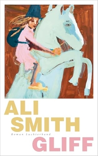 Ali Smith. Gliff - Roman. Luchterhand Literaturverlag, München, 2026.