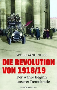 Buchcover: Wolfgang Niess. Die Revolution von 1918/19 - Der wahre Beginn unserer Demokratie. Europa Verlag, München, 2017.