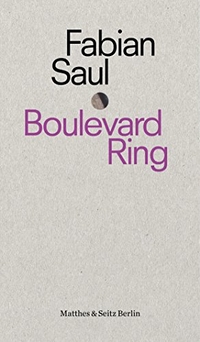 Buchcover: Fabian Saul. Boulevard Ring. Matthes und Seitz Berlin, Berlin, 2018.