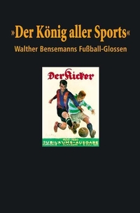 Buchcover: Walther Bensemann. Der König aller Sports. Die Werkstatt Verlag, Göttingen, 2008.