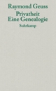 Cover: Raymond Geuss. Privatheit - Eine Genealogie. Suhrkamp Verlag, Berlin, 2002.
