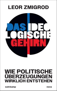 Leor Zmigrod. Das ideologische Gehirn - Wie politische Überzeugungen wirklich entstehen. Suhrkamp Verlag, Berlin, 2025.
