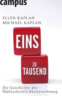 Buchcover: Ellen Kaplan / Michael Kaplan. Eins zu Tausend - Die Geschichte der Wahrscheinlichkeitsrechnung. Campus Verlag, Frankfurt am Main, 2007.