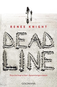 Renee Knight. Deadline - Psychologischer Spannungsroman. Goldmann Verlag, München, 2015.
