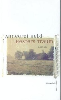 Buchcover: Annegret Held. Hesters Traum - Roman. Rowohlt Verlag, Hamburg, 2001.