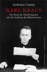 Buchcover: Edward Timms. Karl Kraus - Die Krise der Nachkriegszeit und der Aufstieg des Hakenkreuzes. Bibliothek der Provinz Verlag, Weitra, 2016.