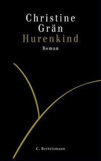 Christine Grän. Hurenkind - Roman. C. Bertelsmann Verlag, München, 2001.
