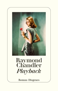 Buchcover: Raymond Chandler. Playback - Roman. Diogenes Verlag, Zürich, 2023.
