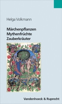 Buchcover: Helga Volkmann. Märchenpflanzen, Mythenfrüchte, Zauberkräuter - Grüne Wegbegleiter in Literatur und Kultur. Vandenhoeck und Ruprecht Verlag, Göttingen, 2002.