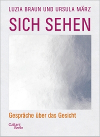 Buchcover: Luzia Braun / Ursula März. Sich sehen - Gespräche über das Gesicht. Kiepenheuer und Witsch Verlag, Köln, 2022.