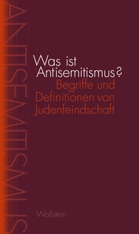 Buchcover: Sina Arnold (Hg.) / Uffa Jensen (Hg.) / Peter Ullrich (Hg.). Was ist Antisemitismus? - Begriffe und Definitionen von Judenfeindschaft. Wallstein Verlag, Göttingen, 2024.