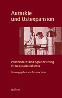 Buchcover: Susanne Heim (Hg.). Autarkie und Ostexpansion - Pflanzenzucht und Agrarforschung im Nationalsozialismus. Wallstein Verlag, Göttingen, 2002.