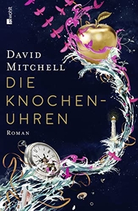 Buchcover: David Mitchell. Die Knochenuhren - Roman. Rowohlt Verlag, Hamburg, 2016.