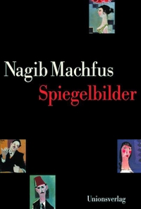 Buchcover: Nagib Mahfus. Spiegelbilder. Unionsverlag, Zürich, 2002.