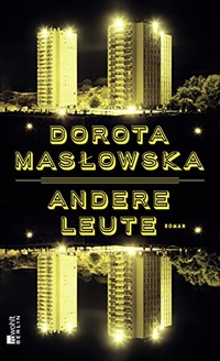 Buchcover: Dorota Maslowska. Andere Leute - Roman. Rowohlt Berlin Verlag, Berlin, 2019.