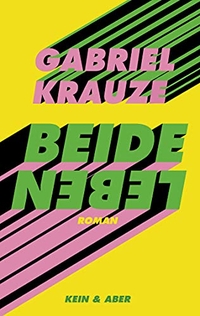 Buchcover: Gabriel Krauze. Beide Leben - Roman. Kein und Aber Verlag, Zürich, 2021.