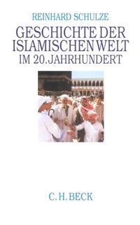 Buchcover: Reinhard Schulze. Geschichte der islamischen Welt im 20. Jahrhundert - Sonderausgabe. C.H. Beck Verlag, München, 2002.
