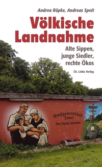 Buchcover: Andrea Röpke / Andreas Speit. Völkische Landnahme - Alte Sippen, junge Siedler, rechte Ökos. Ch. Links Verlag, Berlin, 2019.