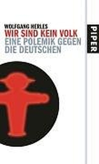 Buchcover: Wolfgang Herles. Wir sind kein Volk - Eine Polemik gegen die Deutschen. Piper Verlag, München, 2004.
