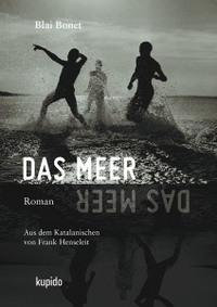 Buchcover: Blai Bonet. Das Meer - Roman. Kupido Literaturverlag, Köln, 2021.