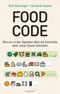 Buchcover: Olaf Deininger / Hendrik Haase. Food Code - Wie wir in der digitalen Welt die Kontrolle über unser Essen behalten. Antje Kunstmann Verlag, München, 2021.