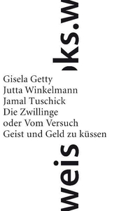 Buchcover: Gisela Getty / Jutta Winkelmann. Die Zwillinge - oder: Vom Versuch, Geist und Geld zu küssen. Weissbooks, Frankfurt am Main, 2008.