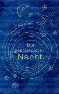 Buchcover: Rana Dasgupta. Die geschenkte Nacht. Karl Blessing Verlag, München, 2006.