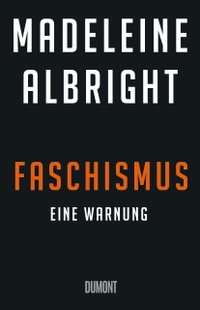 Buchcover: Madeleine K. Albright. Faschismus - Eine Warnung. DuMont Verlag, Köln, 2018.