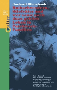 Buchcover: Gerhard Bliersbach. Halbschwestern, Stiefväter und wer sonst noch dazu gehört - Leben in Patchwork-Familien. Walter Verlag, Düsseldorf, 2000.
