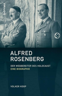Buchcover: Volker Koop. Alfred Rosenberg - Der Wegbereiter des Holocaust. Eine Biografie. Böhlau Verlag, Wien - Köln - Weimar, 2016.