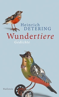Buchcover: Heinrich Detering. Wundertiere - Gedichte. Wallstein Verlag, Göttingen, 2015.