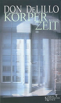 Buchcover: Don DeLillo. Körperzeit - Roman. Kiepenheuer und Witsch Verlag, Köln, 2001.