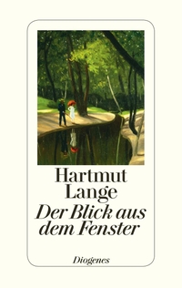 Buchcover: Hartmut Lange. Der Blick aus dem Fenster - Erzählungen. Diogenes Verlag, Zürich, 2015.