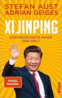 Buchcover: Stefan Aust / Adrian Geiges. Xi Jinping - Der mächtigste Mann der Welt. Piper Verlag, München, 2021.