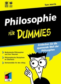 Buchcover: Tom Morris. Philosophie für Dummies - Entdecken Sie die spannende Welt der Philosophen. MITP Verlag, Frechen, 2000.