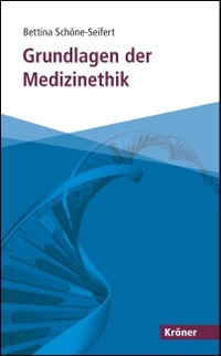 Buchcover: Bettina Schöne-Seifert. Grundlagen der Medizinethik. Alfred Kröner Verlag, Stuttgart, 2008.