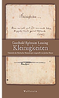 Buchcover: Gotthold Ephraim Lessing. Kleinigkeiten - Faksimile des Marbacher Manuskripts. Wallstein Verlag, Göttingen, 2000.