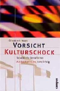 Buchcover: Elisabeth Marx. Vorsicht Kulturschock - So wird Ihr beruflicher Auslandseinsatz zum Erfolg. Campus Verlag, Frankfurt am Main, 2000.
