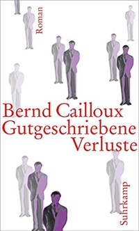 Buchcover: Bernd Cailloux. Gutgeschriebene Verluste - Roman memoire. Suhrkamp Verlag, Berlin, 2012.