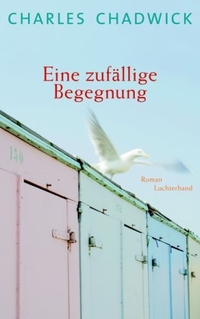 Buchcover: Charles Chadwick. Eine zufällige Begegnung - Roman. Luchterhand Literaturverlag, München, 2009.