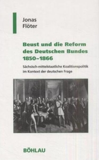 Cover: Beust und die Reform des Deutschen Bundes 1850-1866