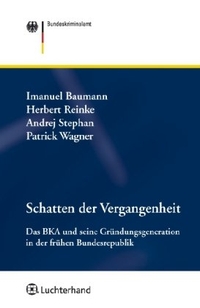 Buchcover: Schatten der Vergangenheit - Das Bundeskriminalamt und die nationalsozialistische Vergangenheit seiner Gründergeneration. Hermann Luchterhand Verlag, Köln, 2011.