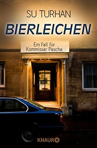 Buchcover: Su Turhan. Bierleichen - Ein Fall für Kommissar Pascha. Knaur Verlag, München, 2014.