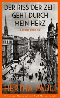 Cover: Hertha Pauli. Der Riss der Zeit geht durch mein Herz - Erinnerungen. Zsolnay Verlag, Wien, 2022.