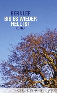 Buchcover: Bernlef. Bis es wieder hell ist - Roman. Nagel und Kimche Verlag, Zürich, 2007.