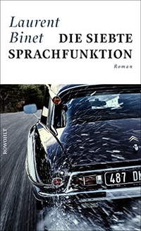 Buchcover: Laurent Binet. Die siebte Sprachfunktion - Roman. Rowohlt Verlag, Hamburg, 2016.