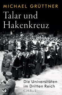 Buchcover: Michael Grüttner. Talar und Hakenkreuz - Die Universitäten im Dritten Reich. C.H. Beck Verlag, München, 2024.