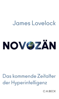 Buchcover: James Lovelock. Novozän - Das kommende Zeitalter der Hyperintelligenz. C.H. Beck Verlag, München, 2020.