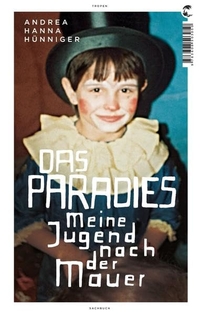 Buchcover: Andrea Hanna Hünniger. Das Paradies - Meine Jugend nach der Mauer. Tropen Verlag, Stuttgart, 2011.
