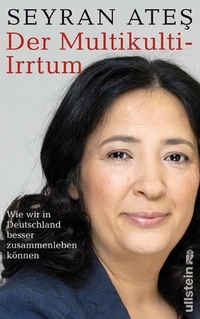 Buchcover: Seyran Ates. Der Multikulti-Irrtum - Wie wir in Deutschland besser zusammenleben können. Ullstein Verlag, Berlin, 2007.